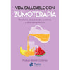 Libro Vida Saludable Con: Zumoterapia De Hernán Gutiérrez - Plutón