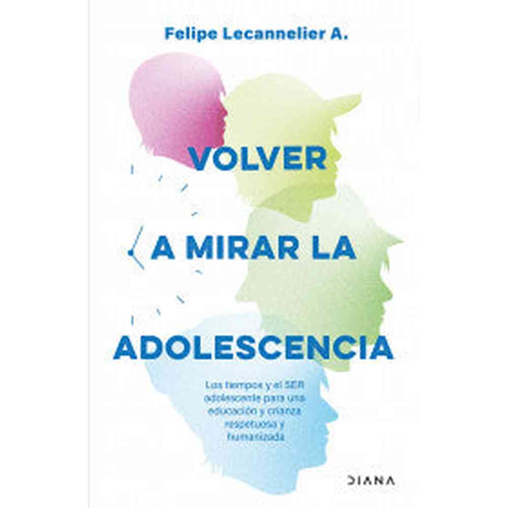 Libro Volver a mirar la adolescencia de Felipe Lecannelier - Diana