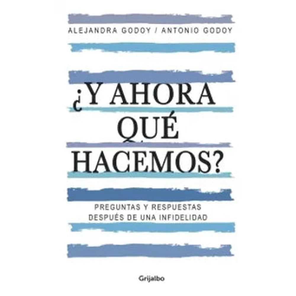 Libro ¿Y ahora qué hacemos? de Alejandra Godoy Haeberle