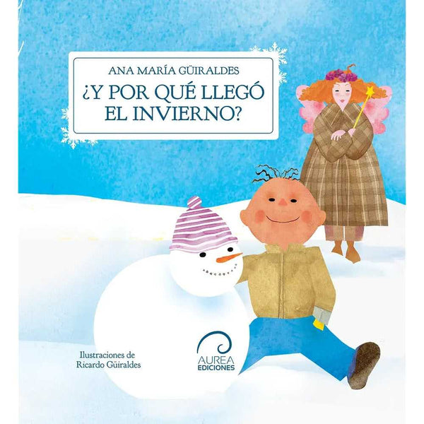 Libro ¿Y por qué llegó el Invierno? de Ana María Güiraldes - Aurea