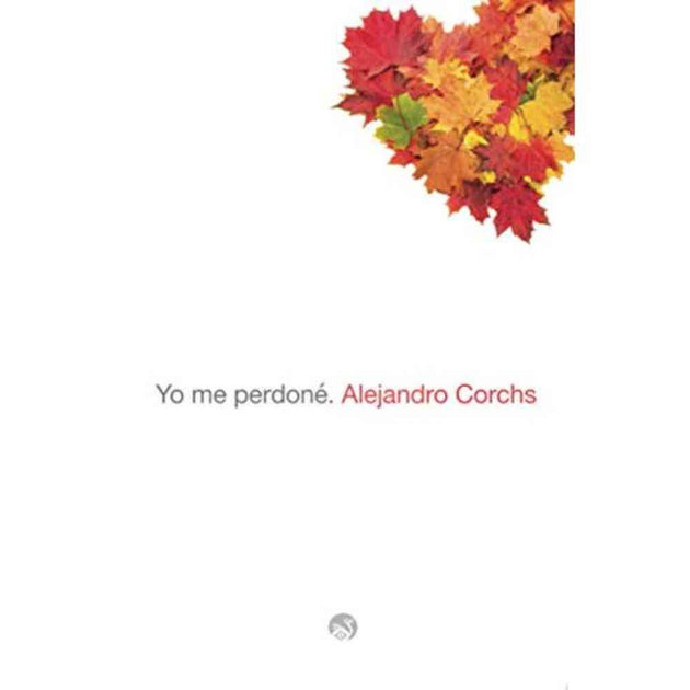 Libro Yo Me Perdoné De Corchs, Alejandro - Kier