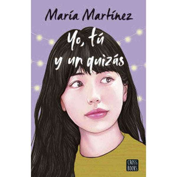 Libro Yo, tú y un quizás de María Martínez - Crossbooks Chile