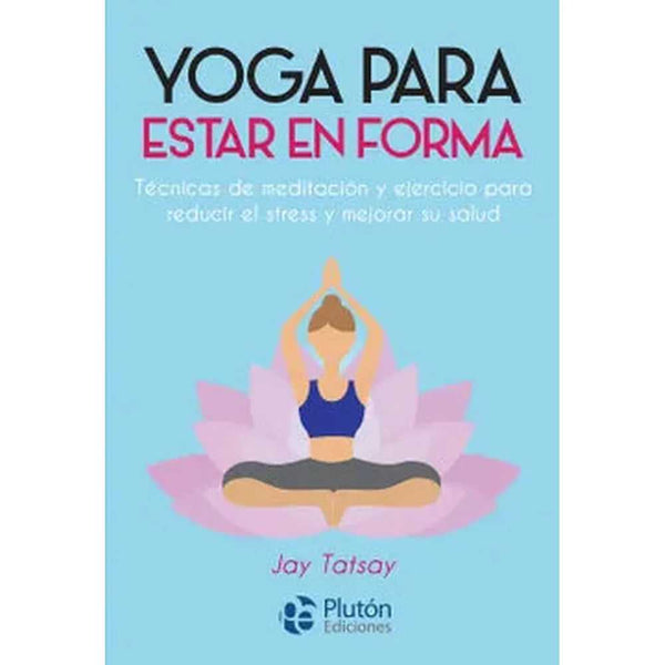 Libro Yoga Para Estar En Forma de Jay Tatsay - PLUTÓN