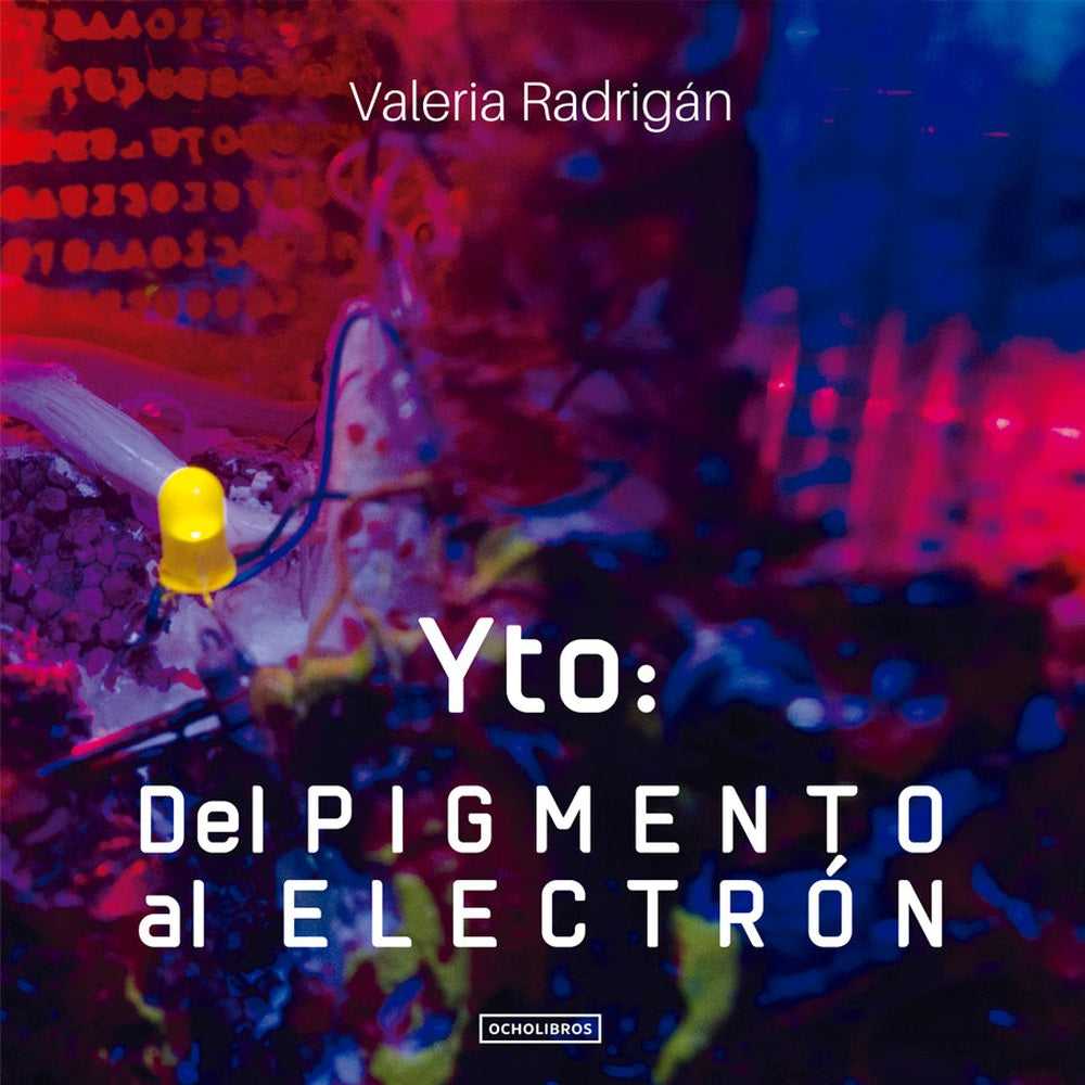 Libro Yto Del Pigmento Al Electrón de Radrigan, Valeria