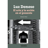 Libro Luz Donoso El Arte Y La Acción En El Presente de Paulina V.