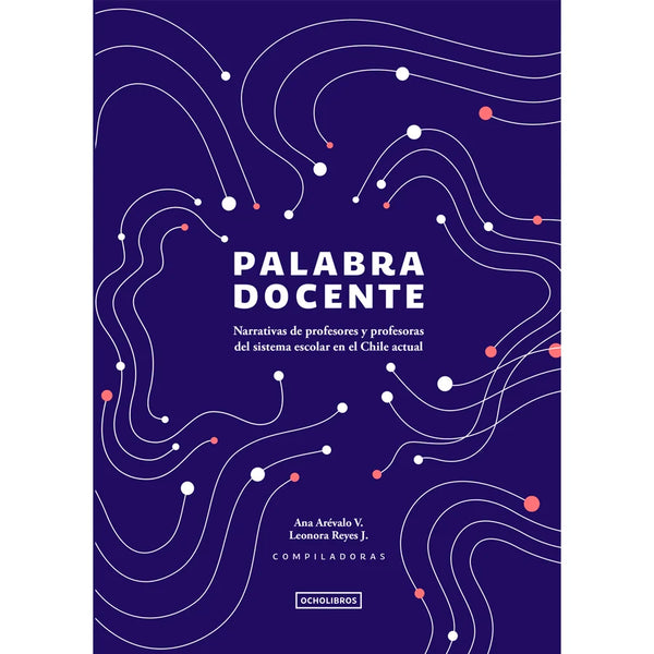 Libro Palabra Docente De Arevalo, Ana; Reyes, Leonora - Ocho Libros Editores Spa.