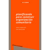 Libro Planificando Para Construir Organización Comunitaria De Harnecker, Marta; Bartolomé, José - Ediciones Y Publicaciones El Buen Aire
