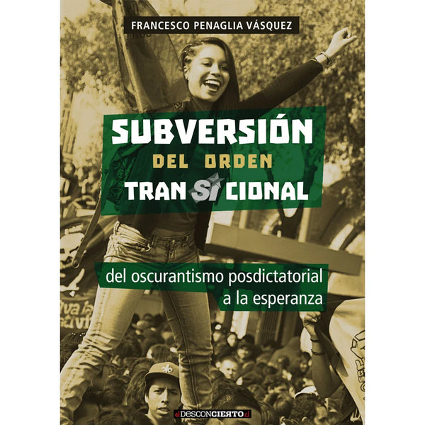 Libro Subversión Del Orden Transicional De Penaglia Vásquez, Francesco - Ediciones Y Publicaciones El Buen Aire
