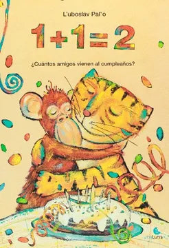 Libro 1 + 1 = 2 Cuantos Amigos Vienen al Cumpleaños de L'uboslav Pal'o - unaluna