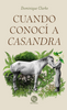 Libro Cuando conocí a Casandra De Dominique Clarke - Trayecto Editorial