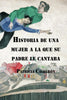 Libro Historia de una mujer a la que su padre le cantaba de Patricia Calderón - Editorial Segismundo