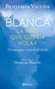 Libro Blanca, la niña que quería volar                   de Benjamín Vicuña                                    - Planeta