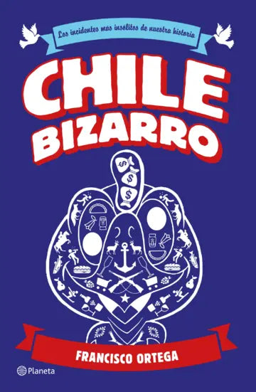 Libro Chile Bizarro de Francisco Ortega - Planeta