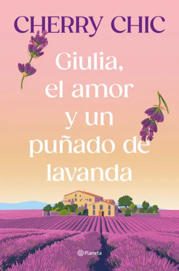 Libro Giulia, el amor y un puñado de lavanda de Cherry Chic - Planeta
