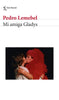 Libro Mi amiga Gladys de Pedro Lemebel -  Seix Barral