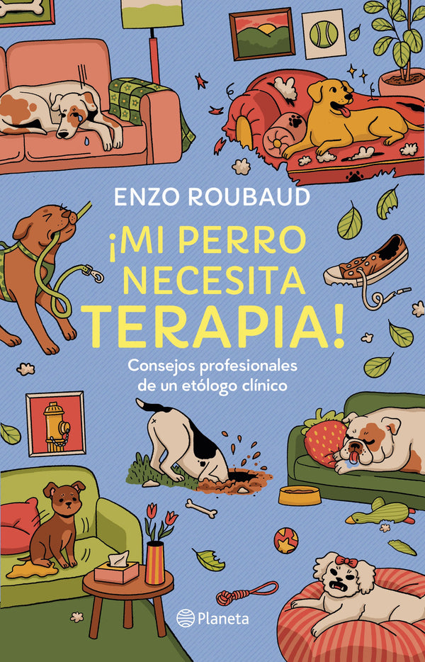 Libro ¡Mi perro necesita terapia! Consejos profesionales de un etólogo clínico de Enzo Robaud - Planeta