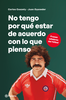 Libro No tengo por qué estar de acuerdo con lo que piens de Carlos Caszely  - Planeta