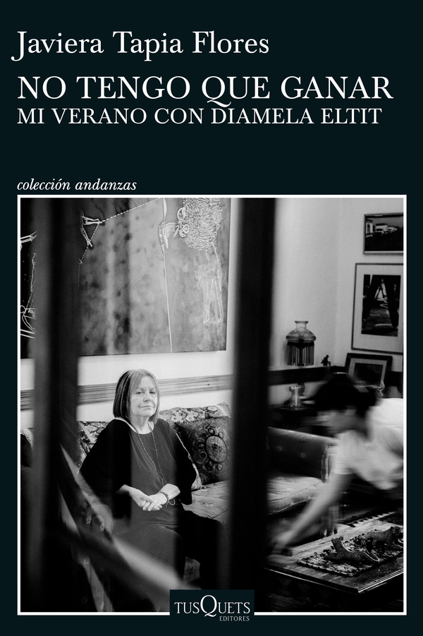 Libro No tengo que ganar Mi verano con Diamela Eltit de Javiera Tapia - Tusquets