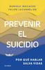 Libro Prevenir el suicidio Por qué hablar salva vidas de Daniela Ibacache Felipe Lecannelier - Diana