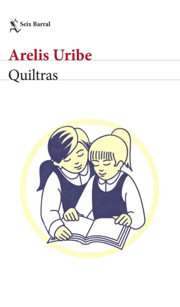Libro Quiltras de Arelis Uribe - Seix Barral