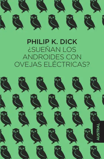 Libro ¿Sueñan los androides con ovejas eléctricas? de Philip K. Dick - Austral
