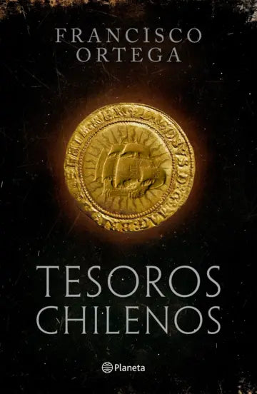 Libro Tesoros chilenos Las 89 riquezas ocultas de Chile de Francisco Ortega - Planeta
