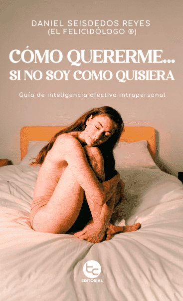 Libro Cómo quererme… Si no soy como quisiera de Daniel Seisdedos Reyes - Trayecto