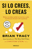 Libro Si lo crees, lo creas de Brian Tracy -  DEBOLS!LLO