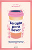 Libro Terapia para llevar de Ana Pérez -  MONTENA